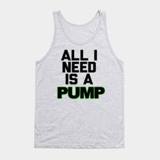 All I Need is a Pump Tank Top